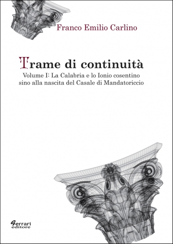 Nel pomeriggio la presentazione del volume di Franco Carlino “Trame di continuità – La Calabria e lo Jonio cosentino sino alla nascita del Casale di Mandatoriccio”