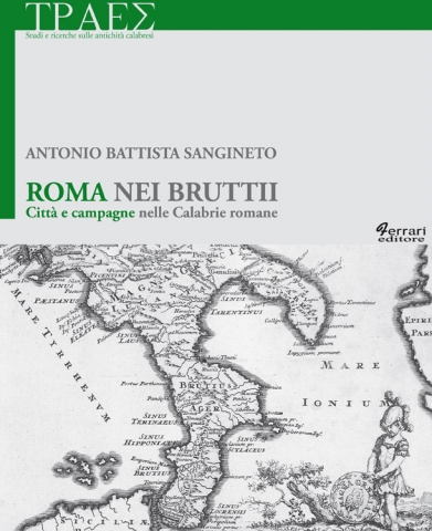 “Roma nei Bruttii. Città e campagne nelle Calabrie romane”. Oggi la presentazione del volume di Antonio Battista Sangineto