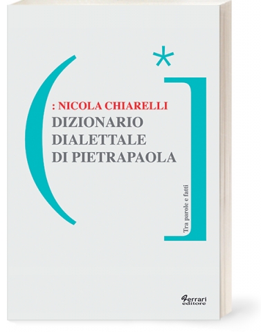 Domani presentazione del "Dizionario dialettale di Pietrapaola" di Nicola Chiarelli