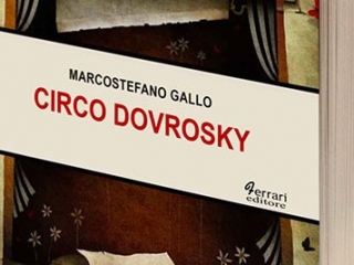 Inizia il summer book tour di “Circo Dovrosky”, il romanzo di Marcostefano Gallo (Ferrari Editore)