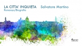 Il 15 gennaio a Roma verrà presentato il libro “La città inquieta" del rossanese  Salvatore Martino