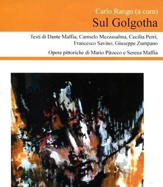 Pubblicato il libro “Sul Golgotha” a cura di Carlo Rango. Presentazione il 12 agosto