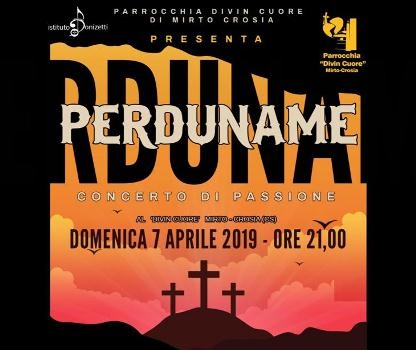 Il 7 aprile nella parrocchia “Divin Cuore”, il concerto di Passione “Perduname”