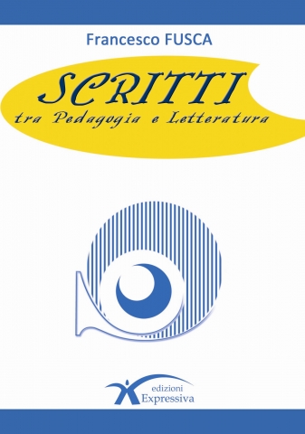 Domani la presentazione di “Scritti – tra Pedagogìa e Letteratura” di Francesco Fusca