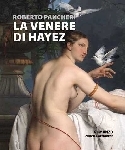 Libri che parlano d'arte e di artisti: Francesco Hayez (1791-1882)
