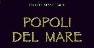 Presentato il libro “Popoli del mare” di Oreste Kessel Pace