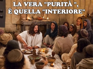 La vera 'purità', per Gesù, è quella interiore
