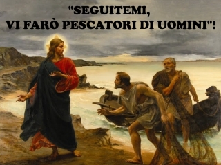 'Seguitemi, vi farò pescatori di uomini'