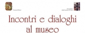 Successo della mostra “Incontri e dialoghi al Museo”, aperta fino a oggi