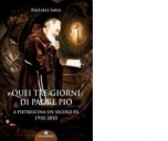 I cento anni di sacerdozio e delle prime Stimmate di Padre Pio. L’editrice “Tau” manda in libreria, un volume del giornalista Raffaele Iaria